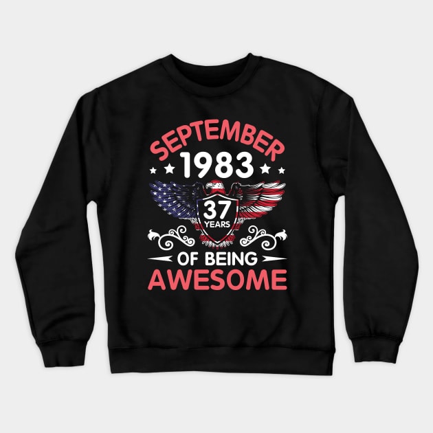 USA Eagle Was Born September 1983 Birthday 37 Years Of Being Awesome Crewneck Sweatshirt by Cowan79